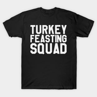 Thanksgiving Day - Turkey Feasting Squad T-Shirt